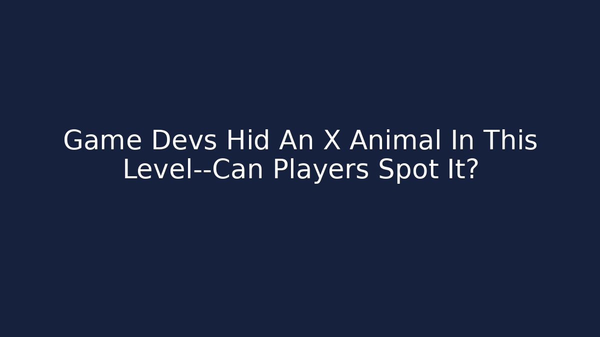 Game Devs Hid An X Animal In This Level—Can Players Spot It?