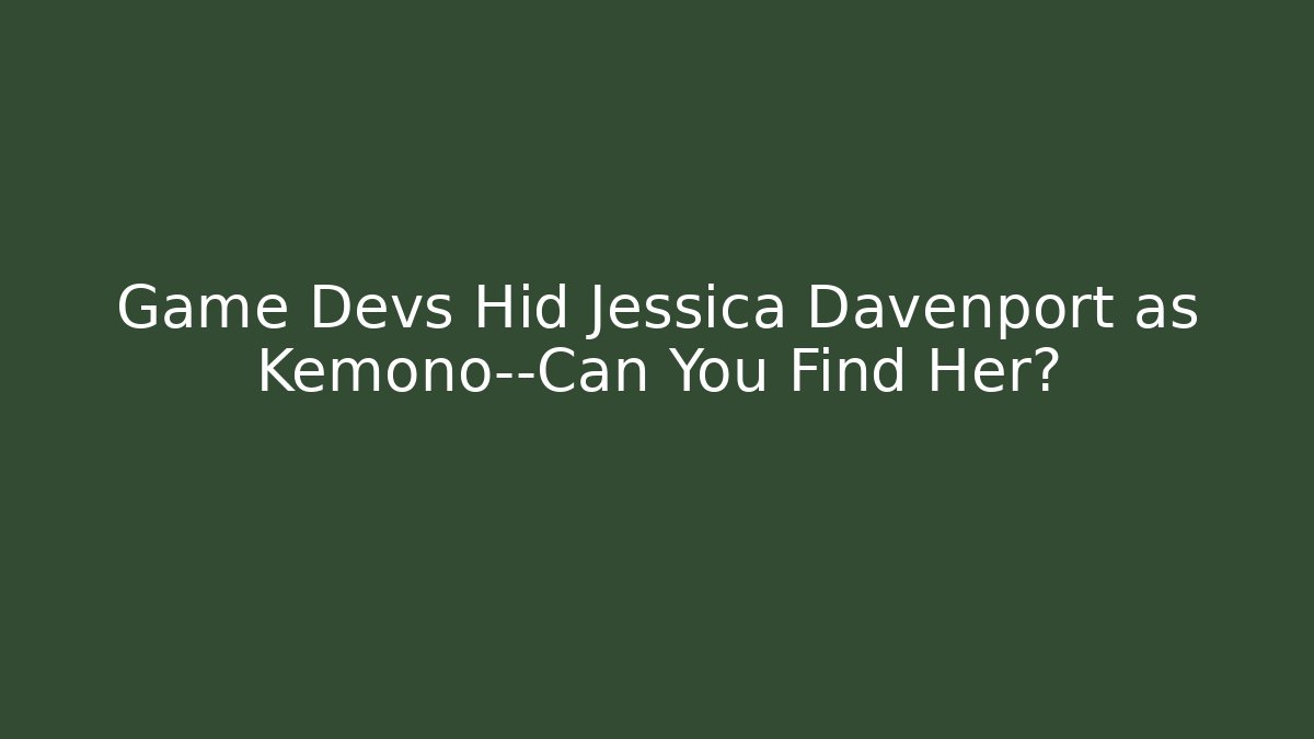 Game Devs Hid Jessica Davenport as Kemono—Can You Find Her?