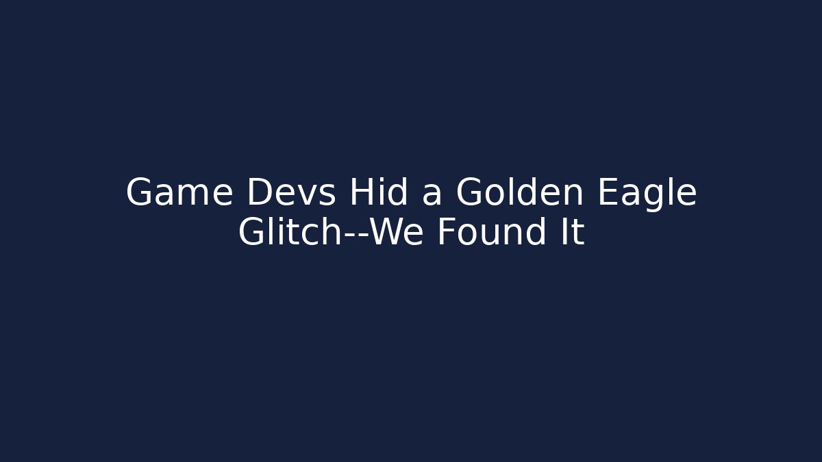 Game Devs Hid a Golden Eagle Glitch—We Found It - Critter Realm