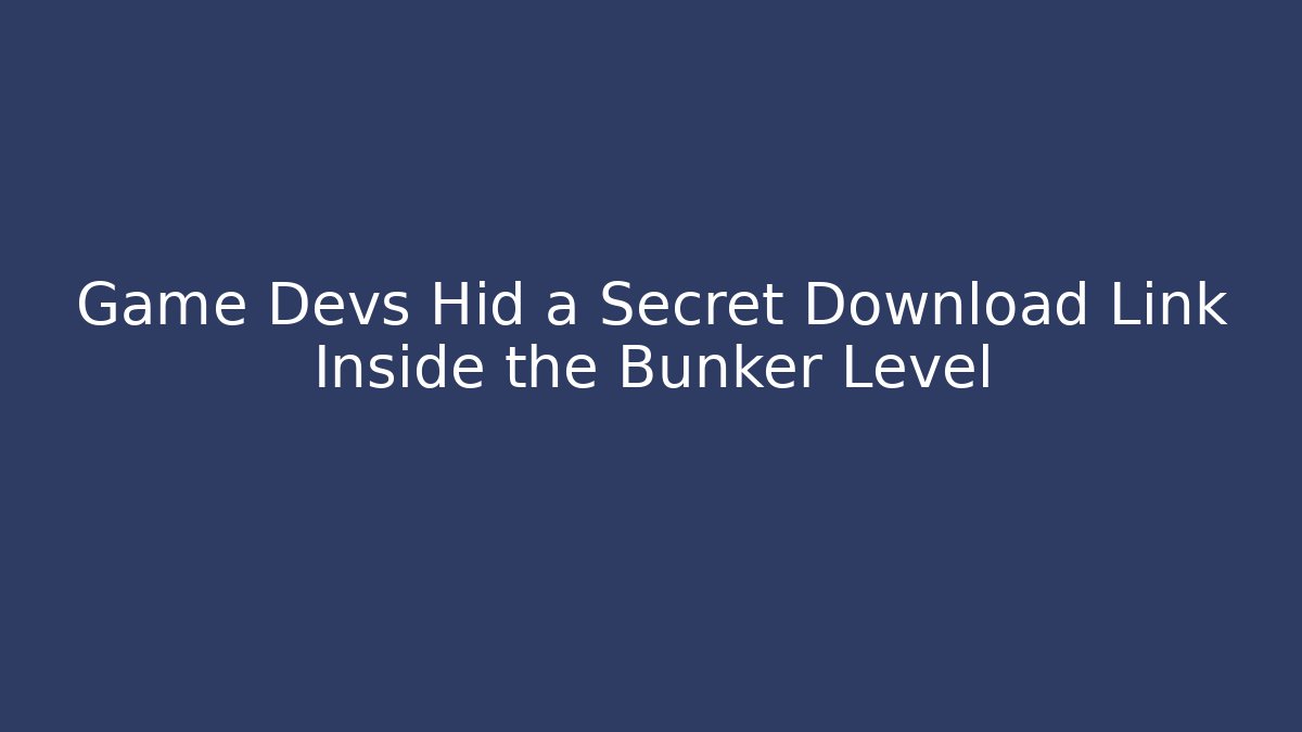 Game Devs Hid a Secret Download Link Inside the Bunker Level
