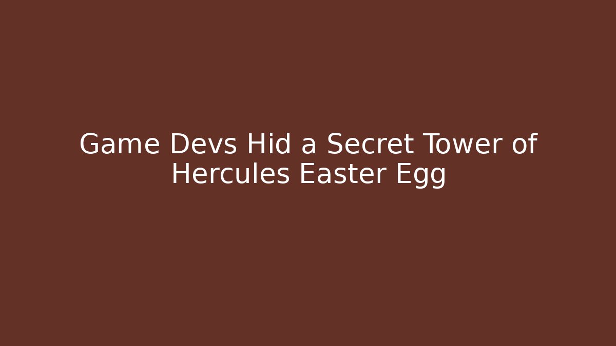 Game Devs Hid a Secret Tower of Hercules Easter Egg
