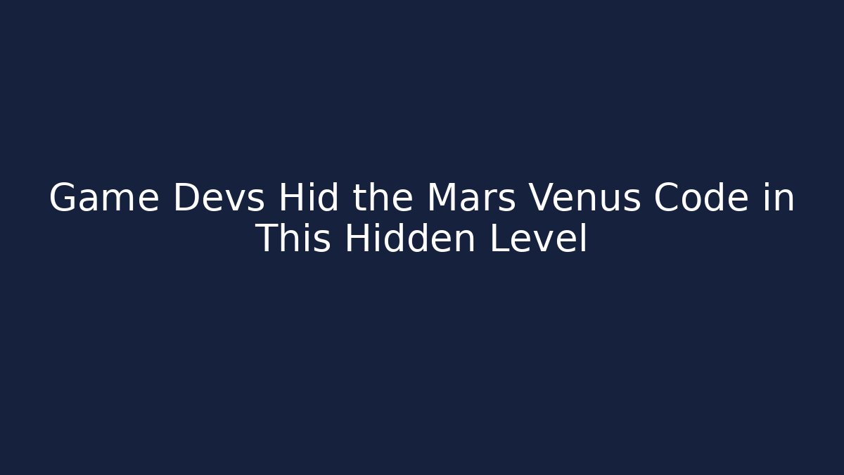 Game Devs Hid the Mars Venus Code in This Hidden Level