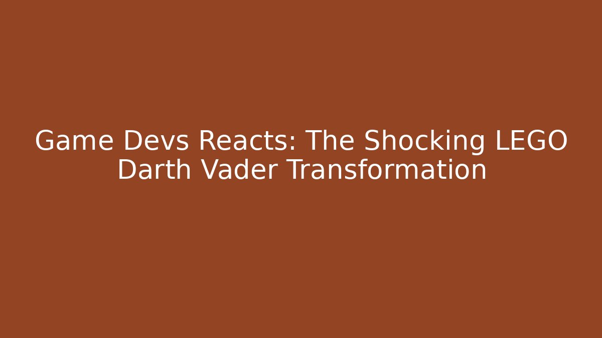 Game Devs Reacts: The Shocking LEGO Darth Vader Transformation