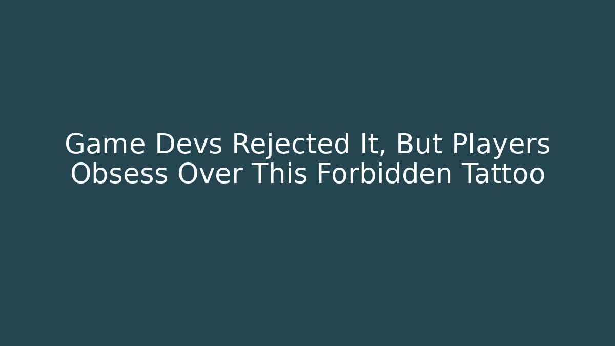 Game Devs Rejected It, But Players Obsess Over This Forbidden Tattoo