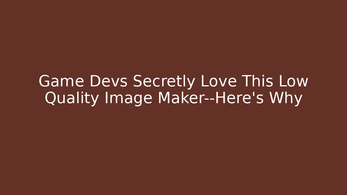 Game Devs Secretly Love This Low Quality Image Maker—Here’s Why