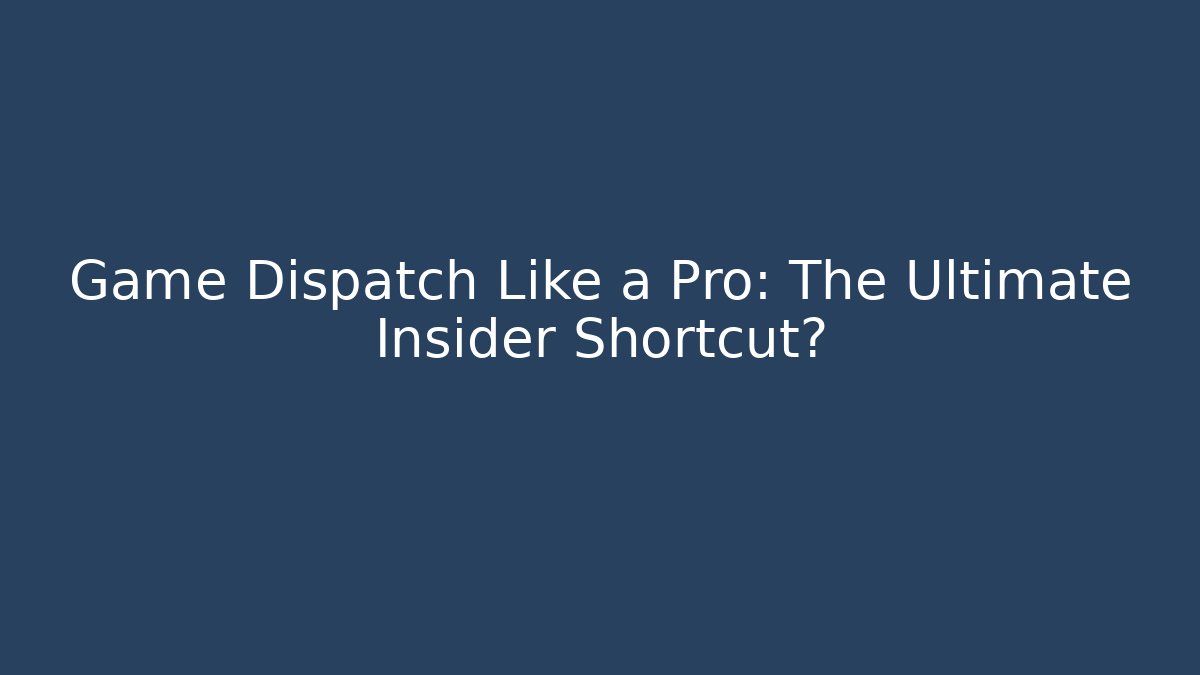 Game Dispatch Like a Pro: The Ultimate Insider Shortcut? - Critter Realm