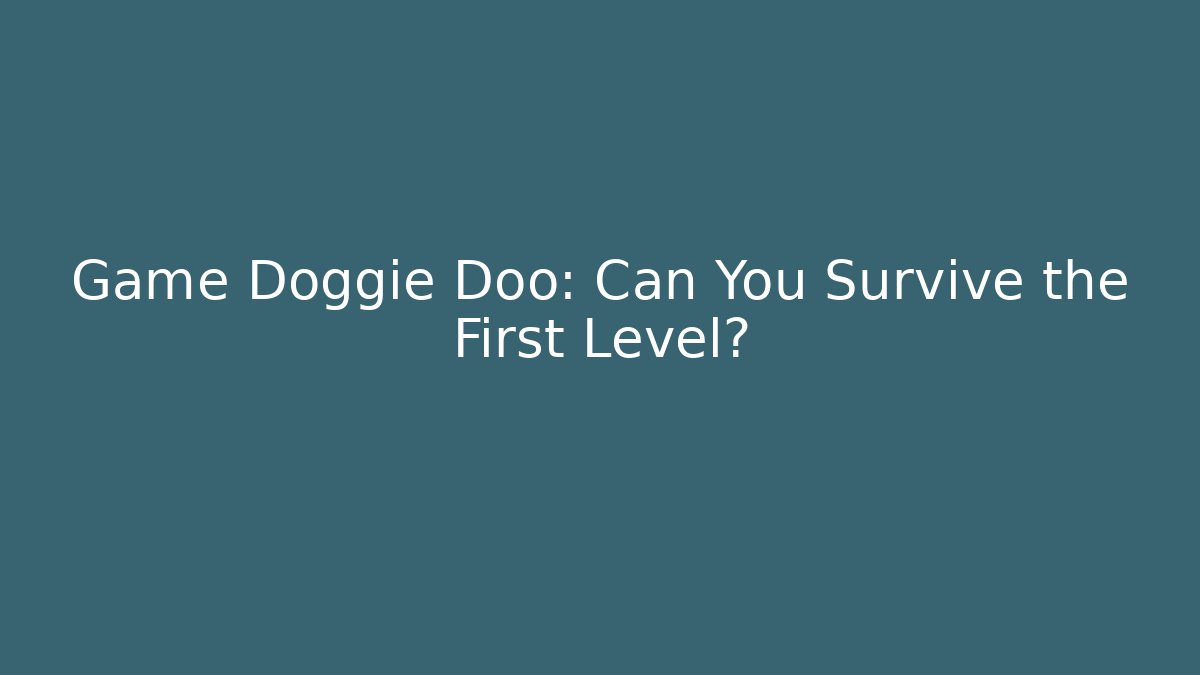 Game Doggie Doo: Can You Survive the First Level?