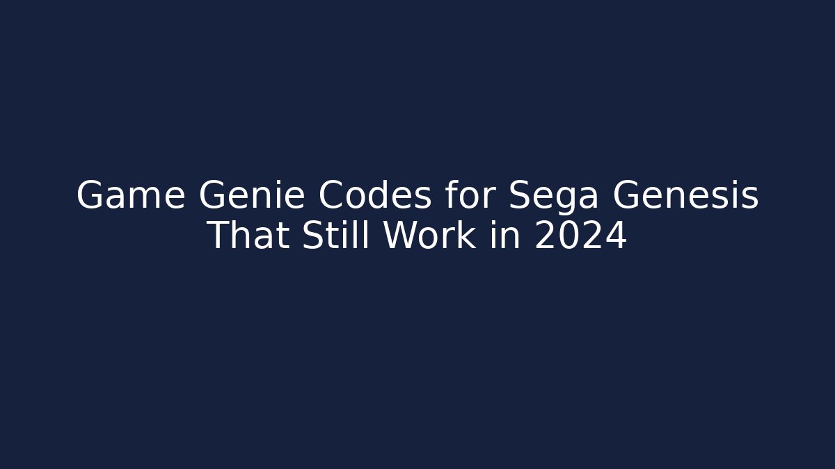 Game Genie Codes for Sega Genesis That Still Work in 2024