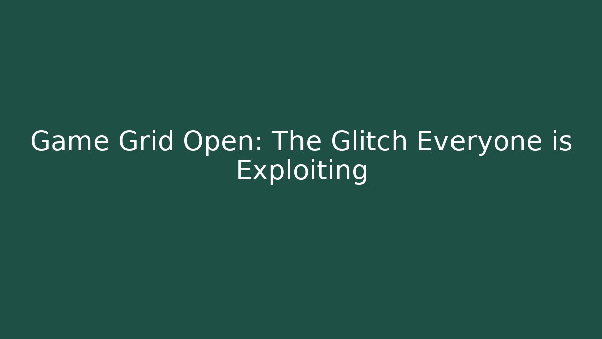 Game Grid Open: The Glitch Everyone is Exploiting - Critter Realm