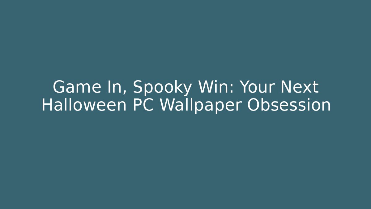 Game In, Spooky Win: Your Next Halloween PC Wallpaper Obsession