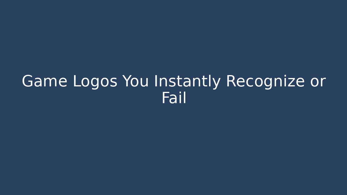 Game Logos You Instantly Recognize or Fail