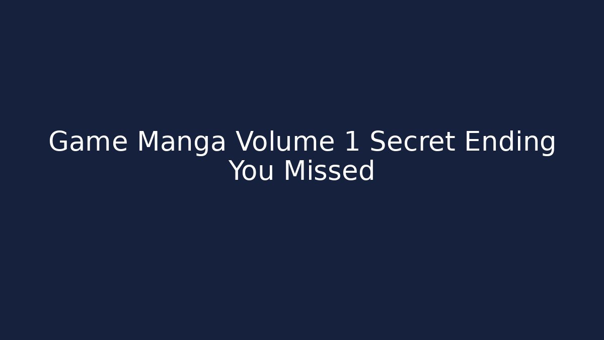 Game Manga Volume 1 Secret Ending You Missed