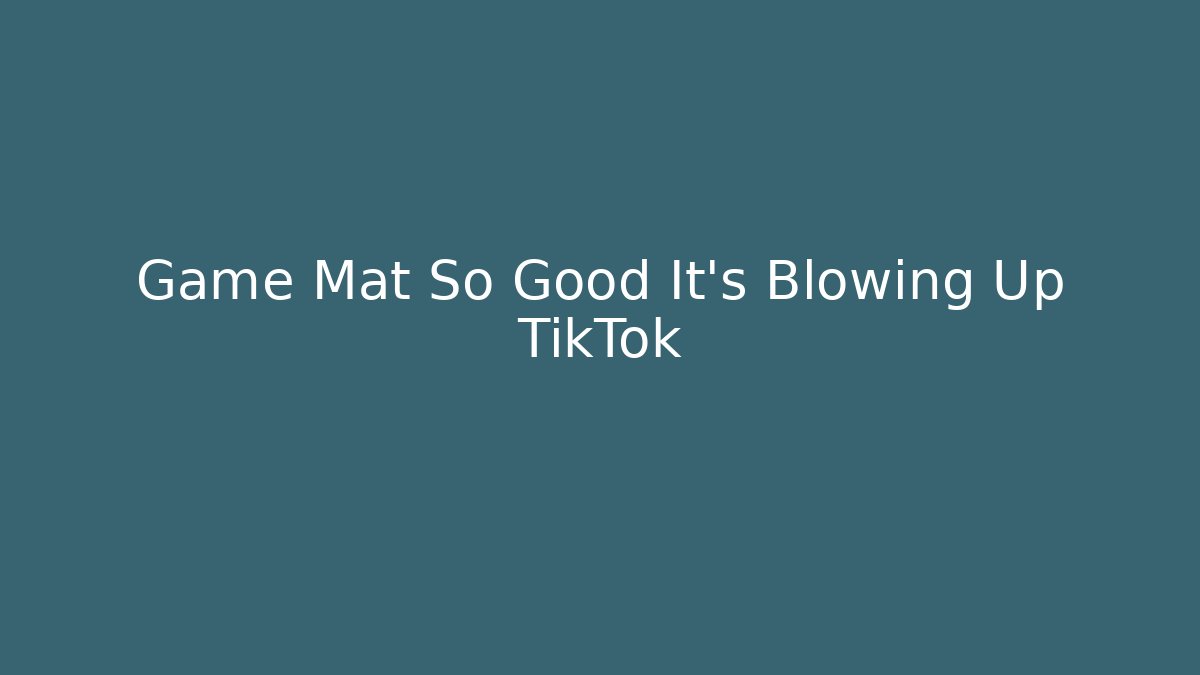 Game Mat So Good It’s Blowing Up TikTok - Critter Realm
