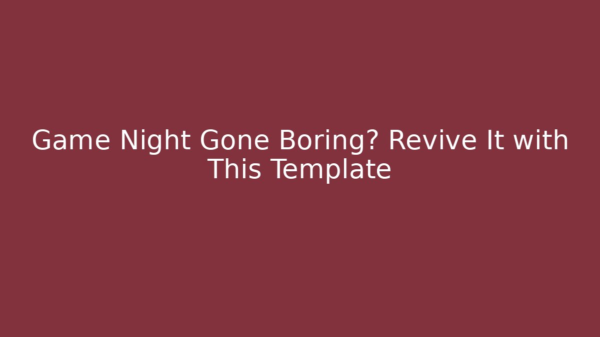 Game Night Gone Boring? Revive It with This Template