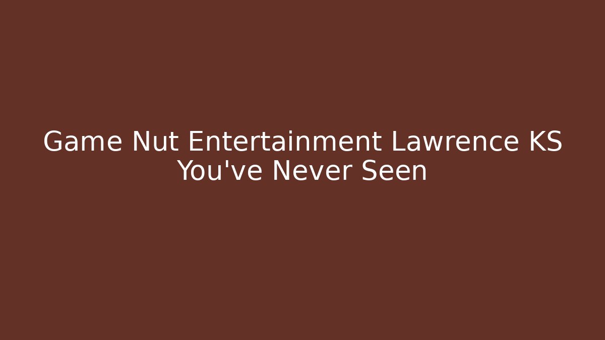 Game Nut Entertainment Lawrence KS You've Never Seen - Critter Realm