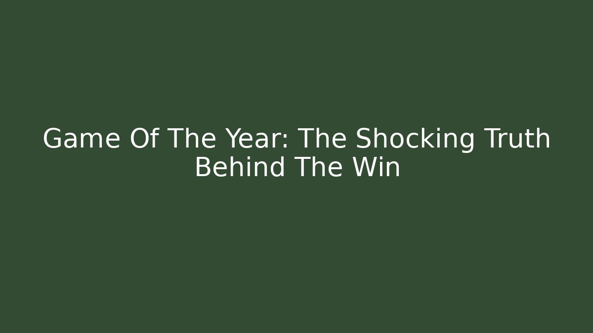 Game Of The Year: The Shocking Truth Behind The Win - Critter Realm
