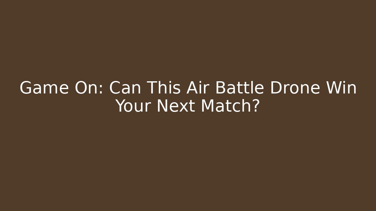 Game On: Can This Air Battle Drone Win Your Next Match?