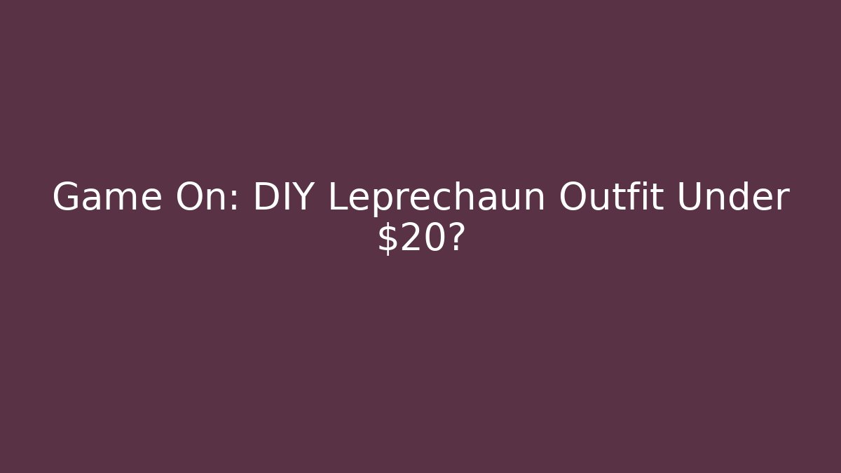 Game On: DIY Leprechaun Outfit Under $20?