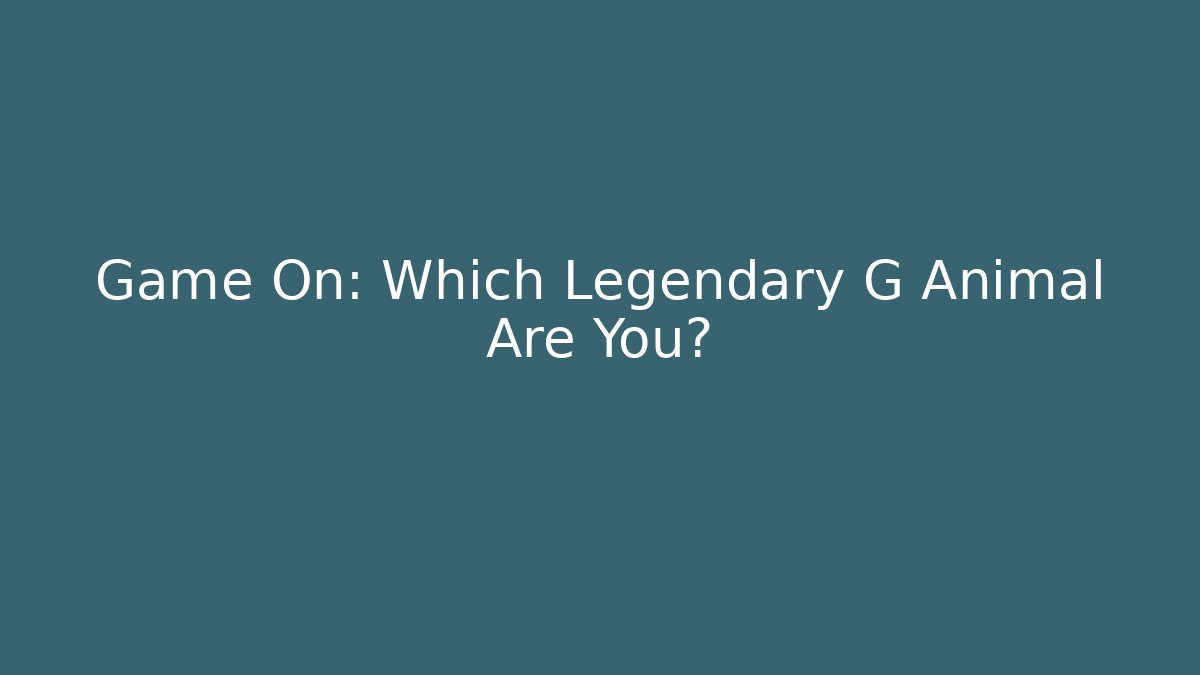 Game On: Which Legendary G Animal Are You?
