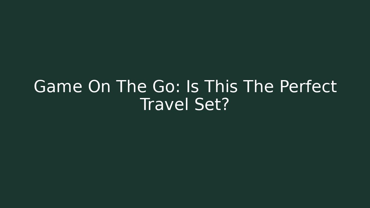 Game On The Go: Is This The Perfect Travel Set?