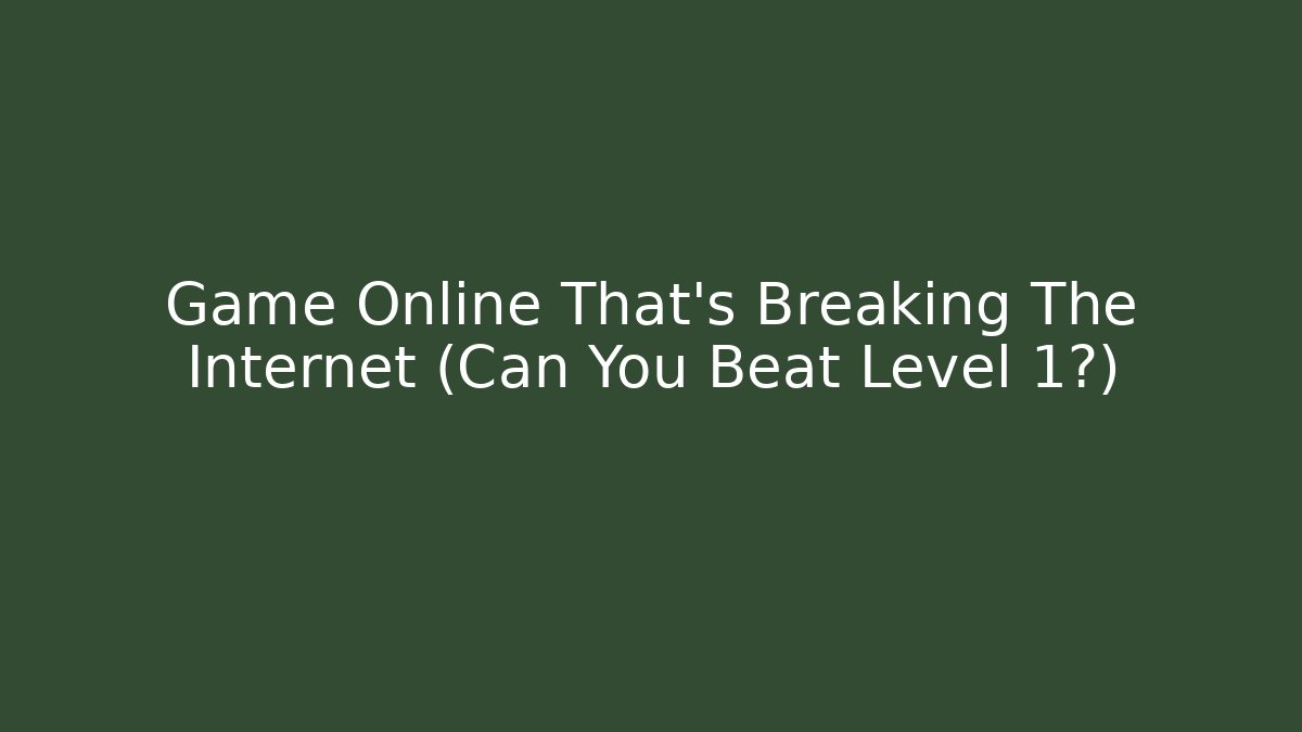 Game Online That's Breaking The Internet (Can You Beat Level 1?)