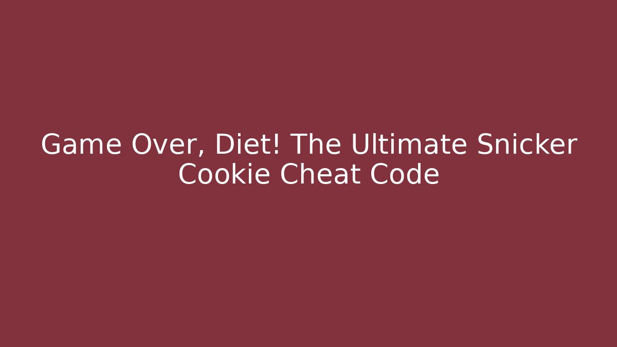 Game Over, Diet! The Ultimate Snicker Cookie Cheat Code - Critter Realm