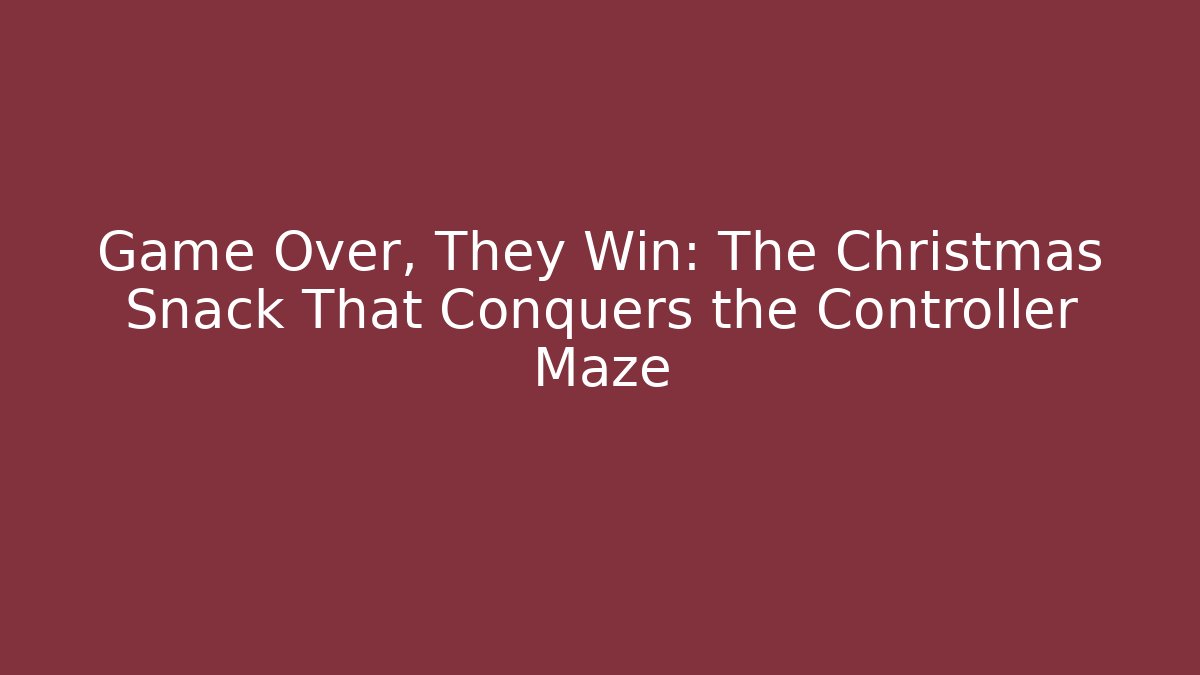 Game Over, They Win: The Christmas Snack That Conquers the Controller Maze