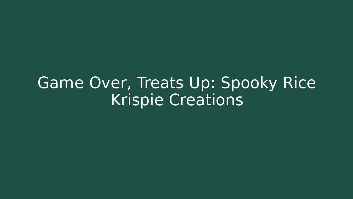 Game Over, Treats Up: Spooky Rice Krispie Creations