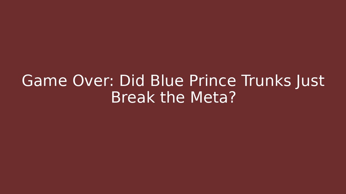 Game Over: Did Blue Prince Trunks Just Break the Meta?