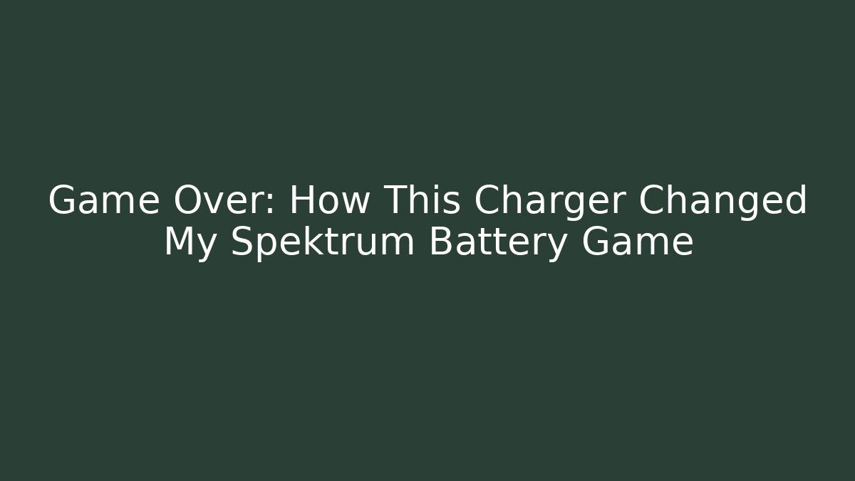 Game Over: How This Charger Changed My Spektrum Battery Game - Critter Realm