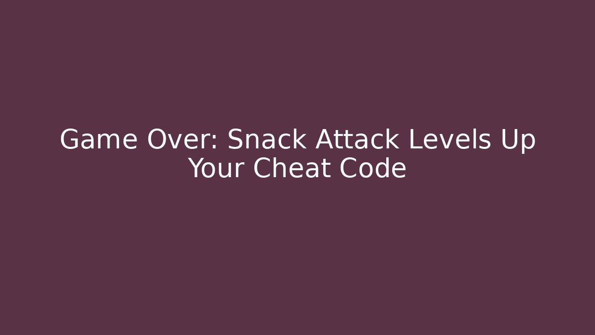 Game Over: Snack Attack Levels Up Your Cheat Code