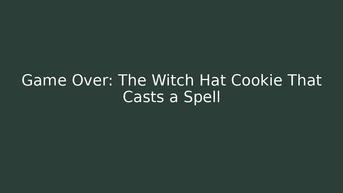 Game Over: The Witch Hat Cookie That Casts a Spell