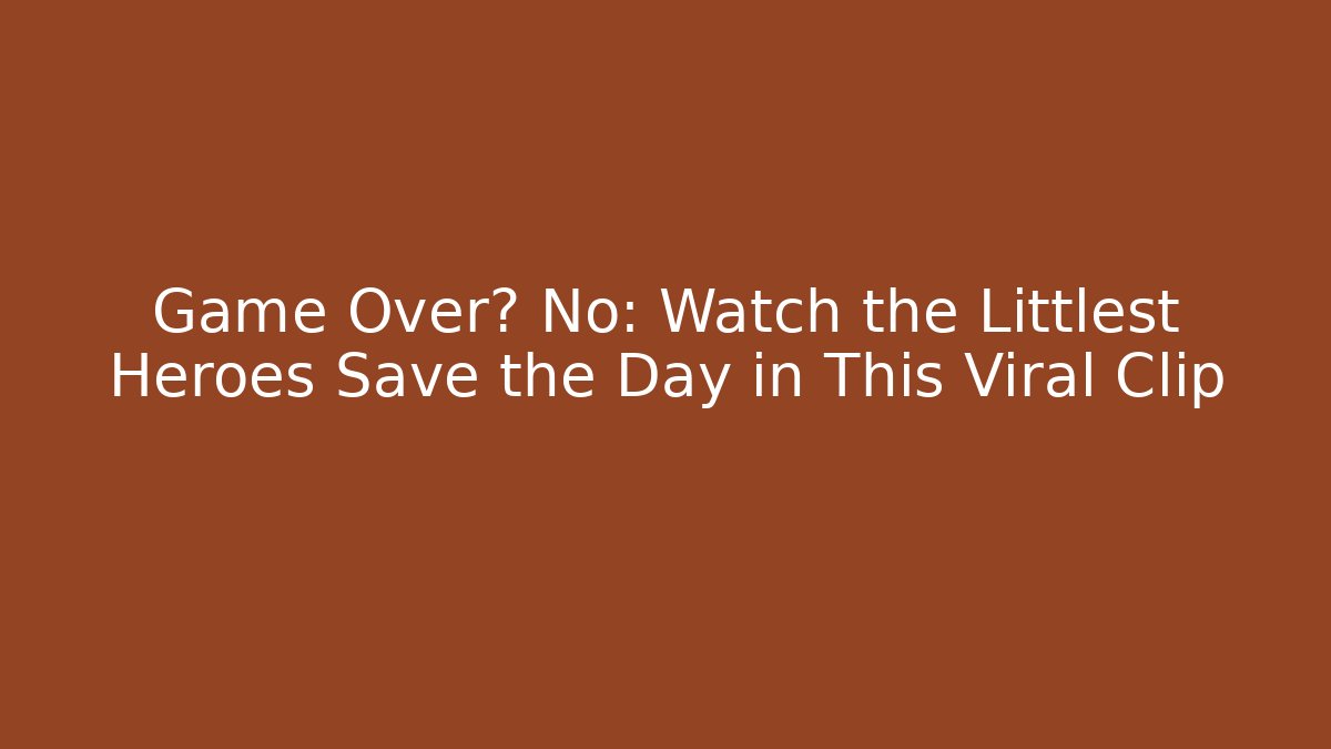 Game Over? No: Watch the Littlest Heroes Save the Day in This Viral Clip