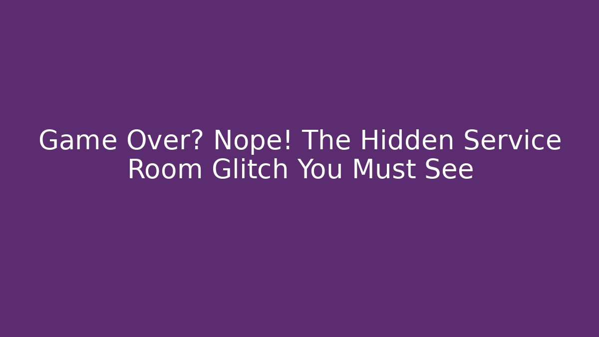 Game Over? Nope! The Hidden Service Room Glitch You Must See - Critter Realm