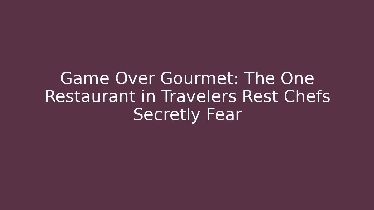 Game Over Gourmet: The One Restaurant in Travelers Rest Chefs Secretly Fear