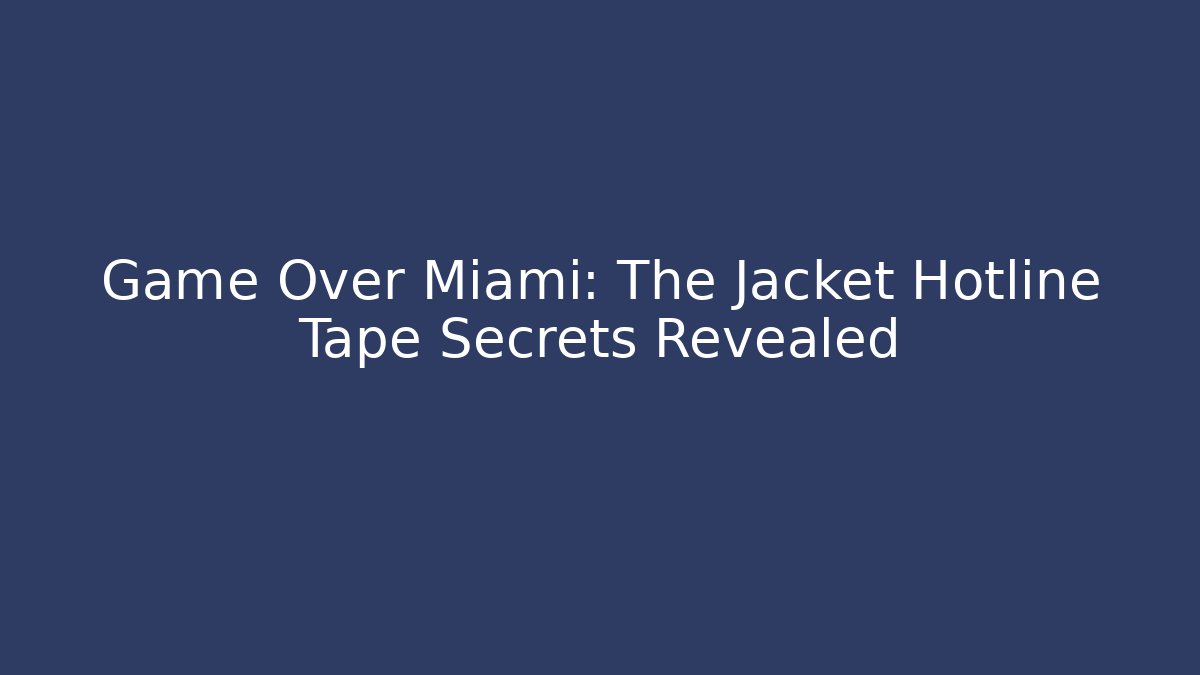 Game Over Miami: The Jacket Hotline Tape Secrets Revealed - Critter Realm