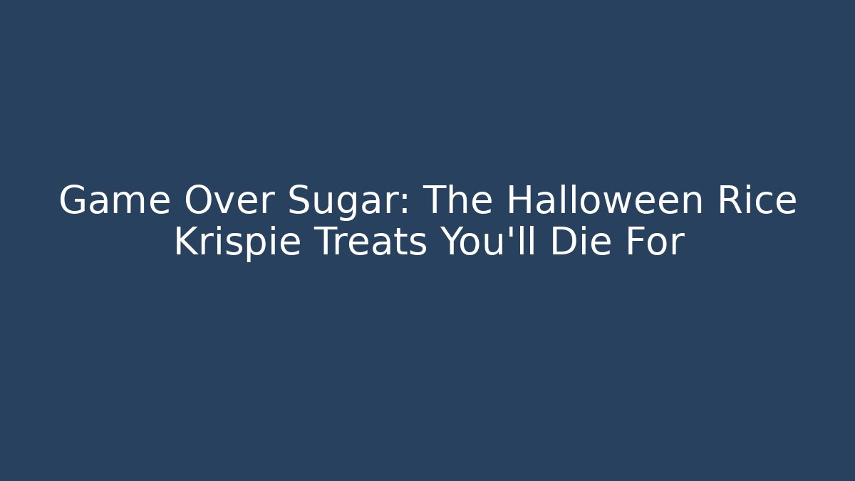 Game Over Sugar: The Halloween Rice Krispie Treats You'll Die For