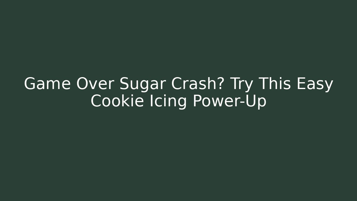 Game Over Sugar Crash? Try This Easy Cookie Icing Power-Up - Critter Realm