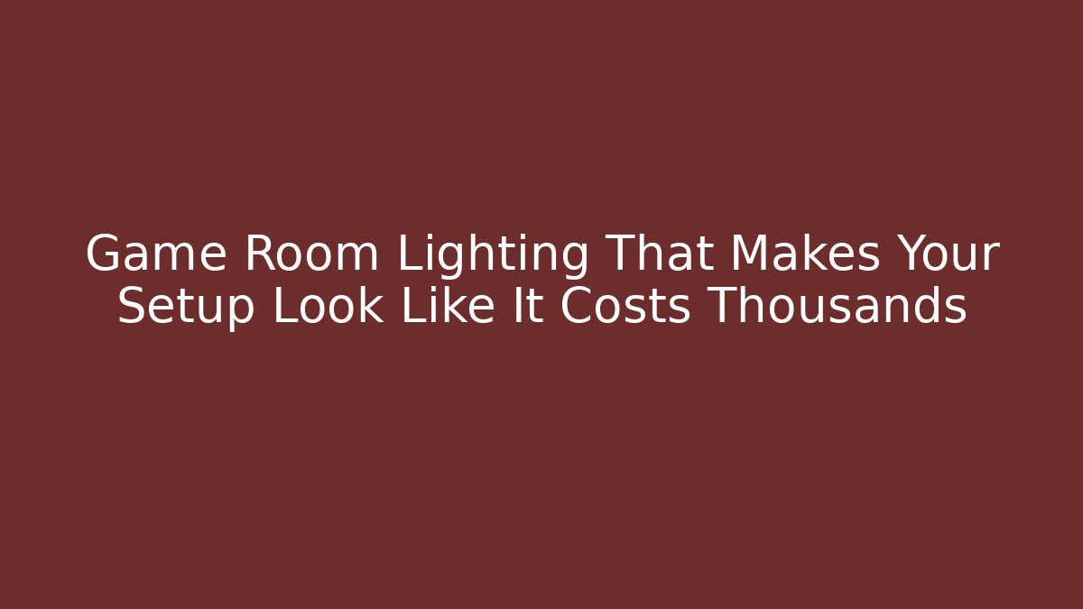 Game Room Lighting That Makes Your Setup Look Like It Costs Thousands - Critter Realm