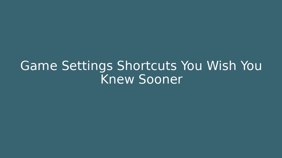 Game Settings Shortcuts You Wish You Knew Sooner - Critter Realm