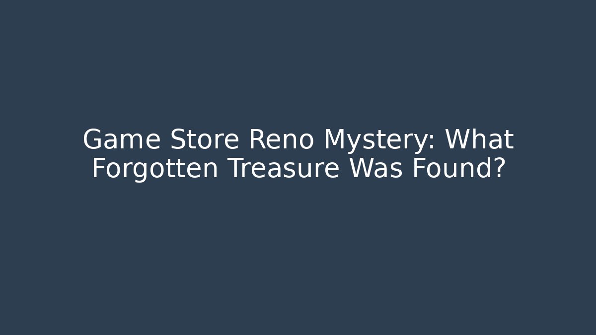 Game Store Reno Mystery: What Forgotten Treasure Was Found?