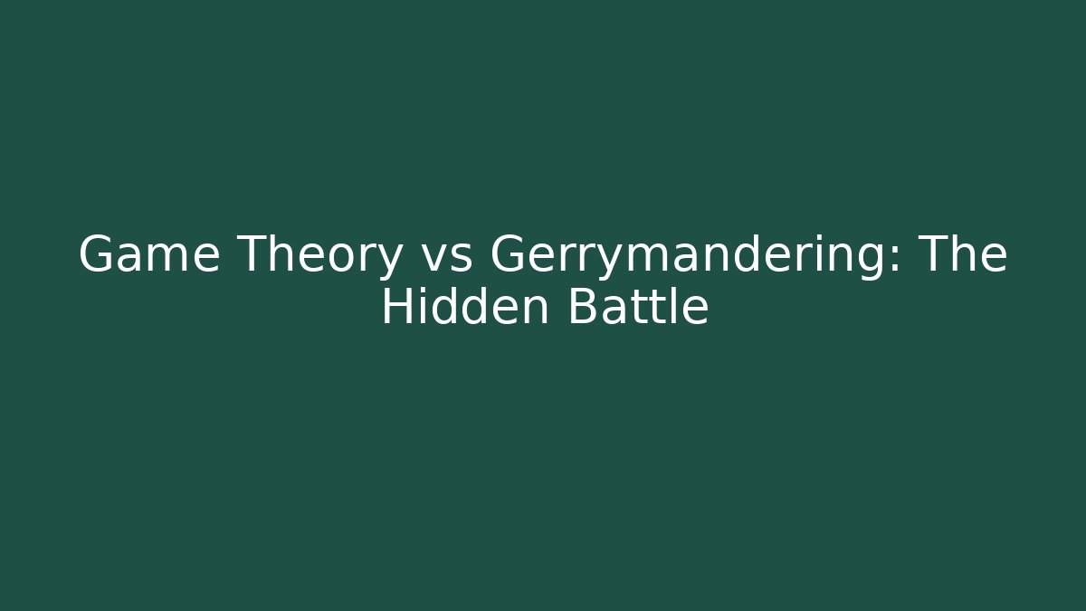 Game Theory vs Gerrymandering: The Hidden Battle