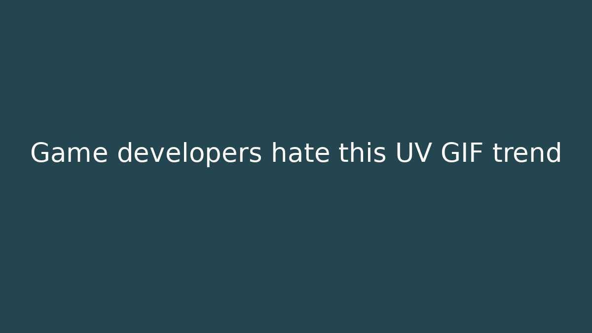 Game developers hate this UV GIF trend