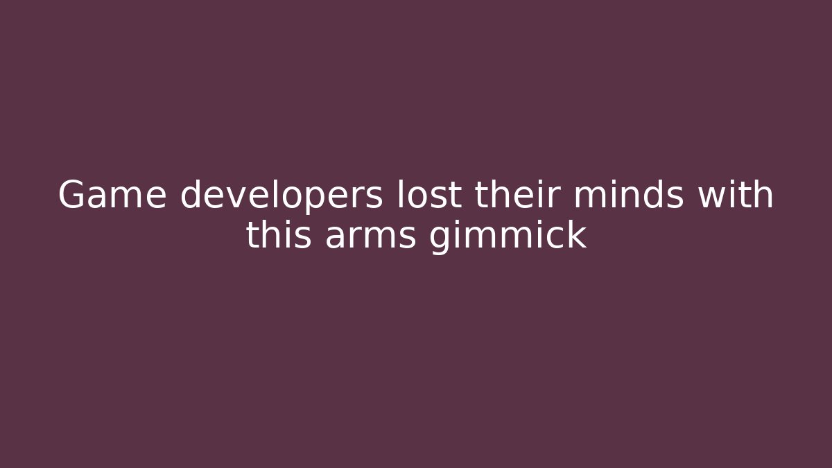 Game developers lost their minds with this arms gimmick