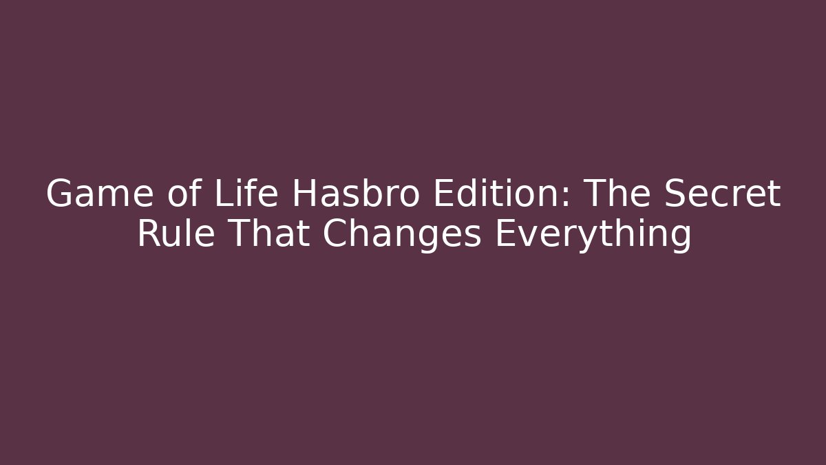 Game of Life Hasbro Edition: The Secret Rule That Changes Everything - Critter Realm