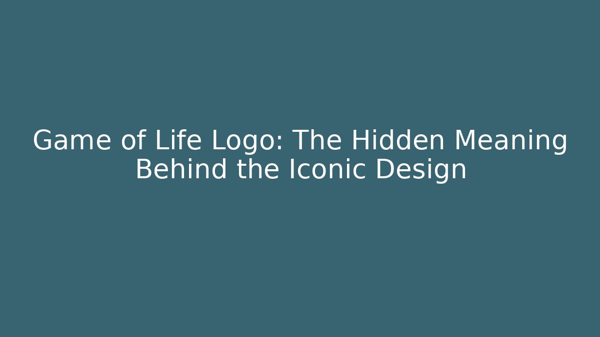 Game of Life Logo: The Hidden Meaning Behind the Iconic Design
