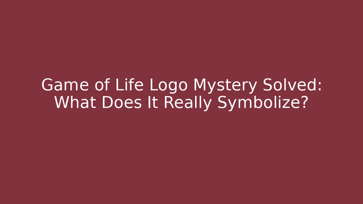 Game of Life Logo Mystery Solved: What Does It Really Symbolize?
