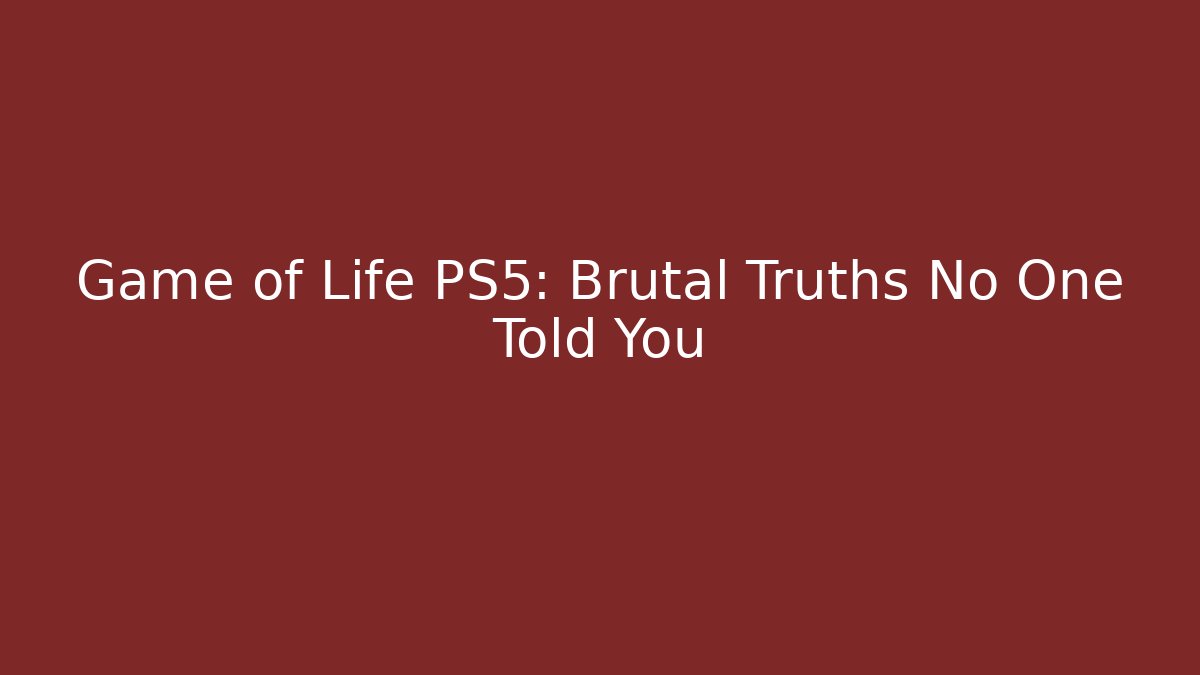 Game of Life PS5: Brutal Truths No One Told You