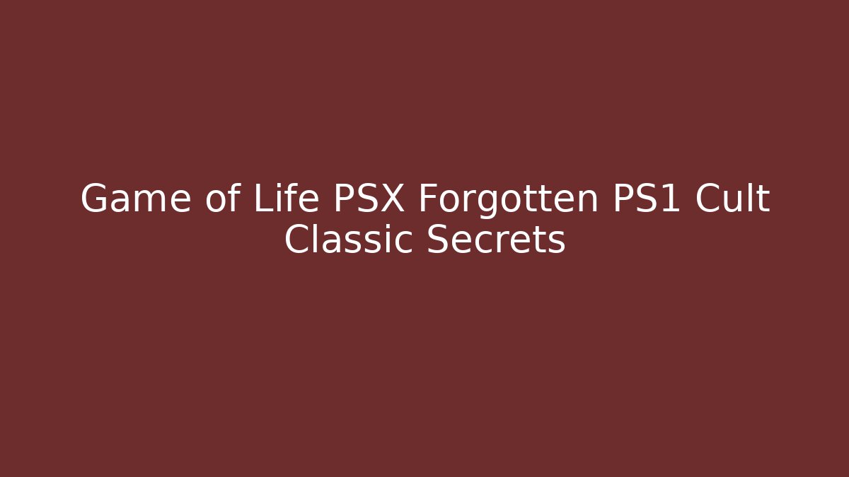 Game of Life PSX Forgotten PS1 Cult Classic Secrets