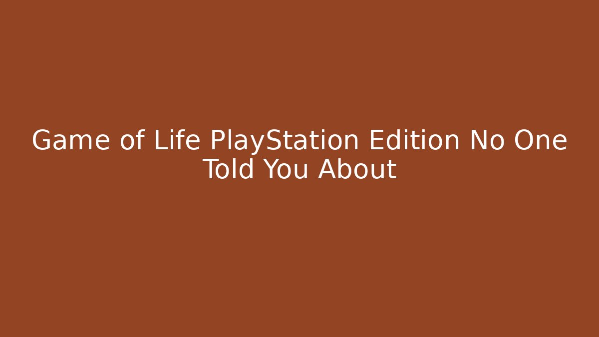 Game of Life PlayStation Edition No One Told You About - Critter Realm